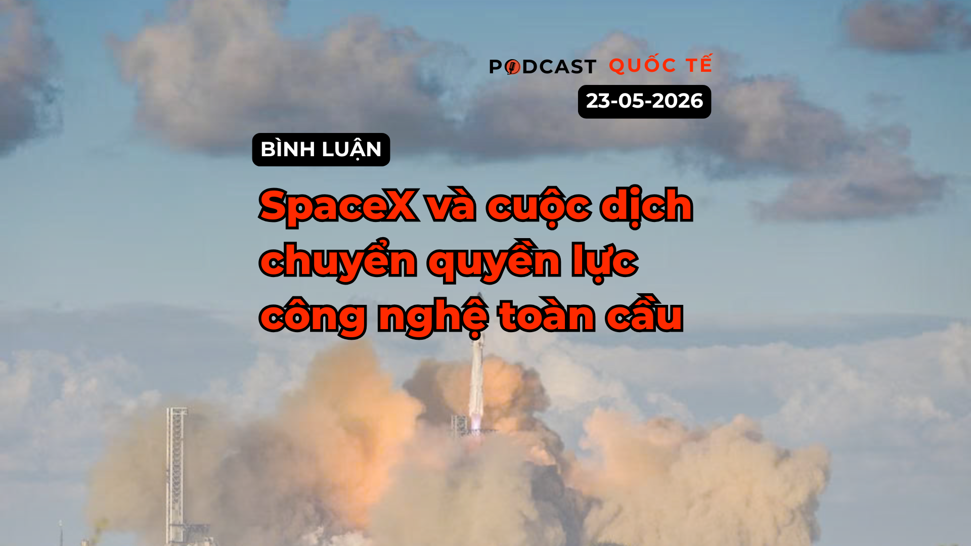 [Podcast cuối tuần] SpaceX và cuộc dịch chuyển quyền lực công nghệ toàn cầu