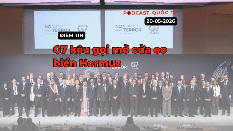 [Podcast] Tin tức thế giới 20-5: G7 kêu gọi mở cửa Eo biển Hormuz
