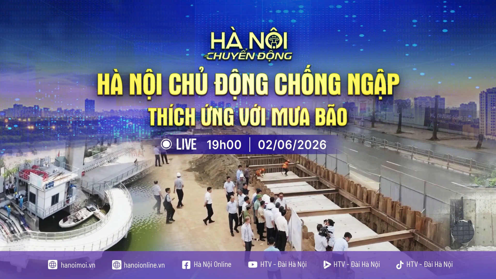 [TRỰC TIẾP] Hà Nội chuyển động: Hà Nội chủ động chống ngập, thích ứng với mưa bão
